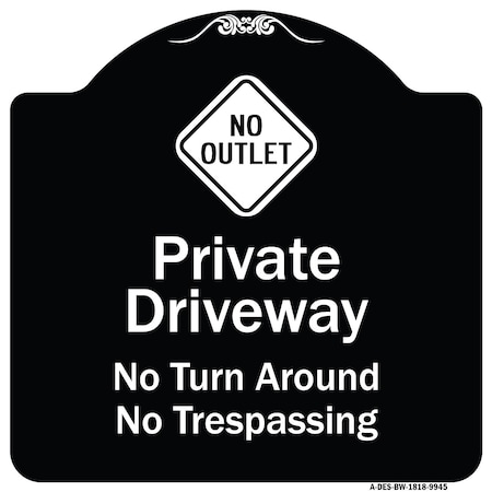 Signmission Designer Series-No Turn Around Or Trespassing With No Outlet Symbol, 18" H, BW-1818-9945 A-DES-BW-1818-9945